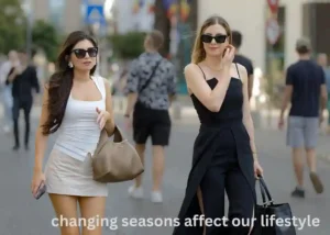How Do Changing Seasons Affect Our Lifestyle changing seasons affect our lifestyle